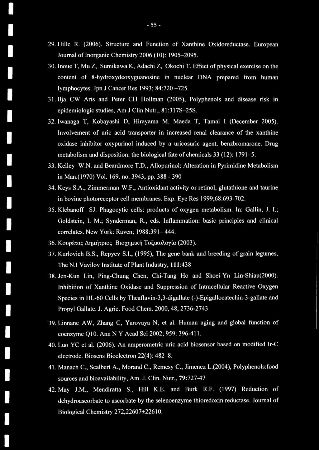 Ilja CW Arts and Peter CH Hollman (2005), Polyphenols and disease risk in epidemiologic studies. Am J Clin Nutr., 81:317S-25S. 32. Iwanaga T, Kobayashi D, Hirayama M, Maeda T, Tamai I (December 2005).