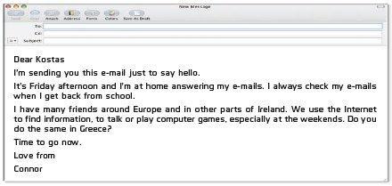 Dear Kostas I m sending you this e-mail just to say hello. It s Friday afternoon and I m at home answering my e-mails. I always check my e-mails when I get back from school.