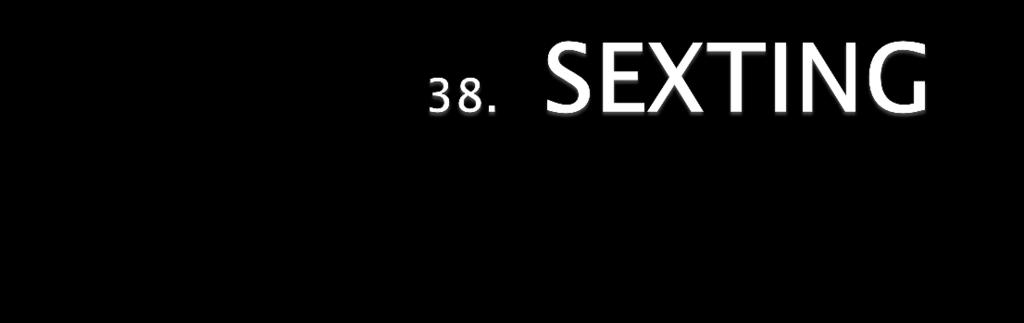 Η σημερινή "μόδα«του sexting: ανταλλαγή γραπτών μηνυμάτων, βίντεο και φωτογραφιών με σεξουαλικό περιεχόμενο Από την έρευνα του Ελληνικού Κέντρου Ασφαλούς Διαδικτύου προκύπτει ότι 3 στους 10