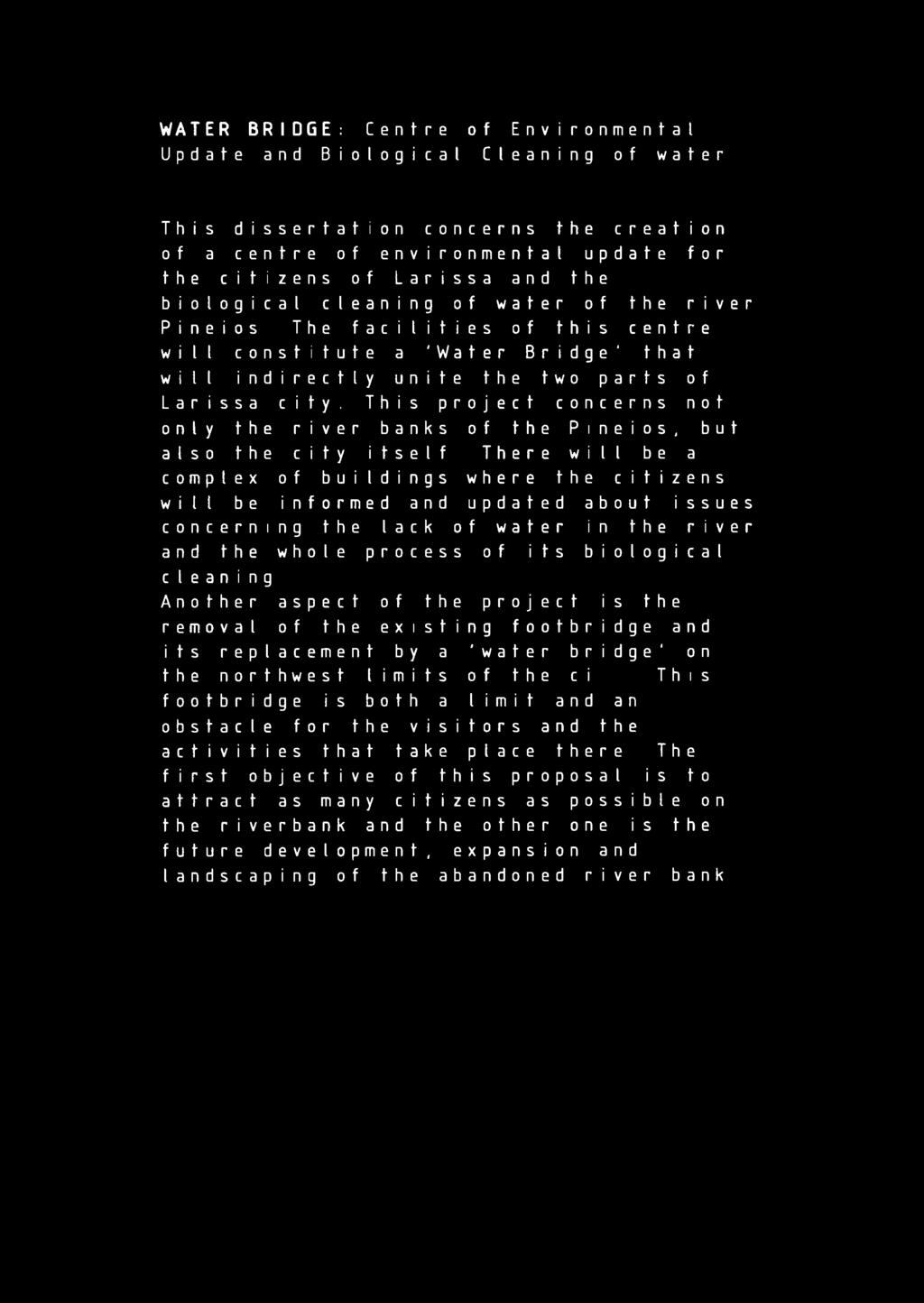 0 n s t i t u t e a 'Wat e r B r i d g e / t h a t w i l l i n d i r e c t l y u n i t e t h e t w 0 P a r t s 0 f Lar i s s a c i t y Th i s P r 0 j e c t c 0 n c e r n s n 0 t ο η l y t h e r i v e