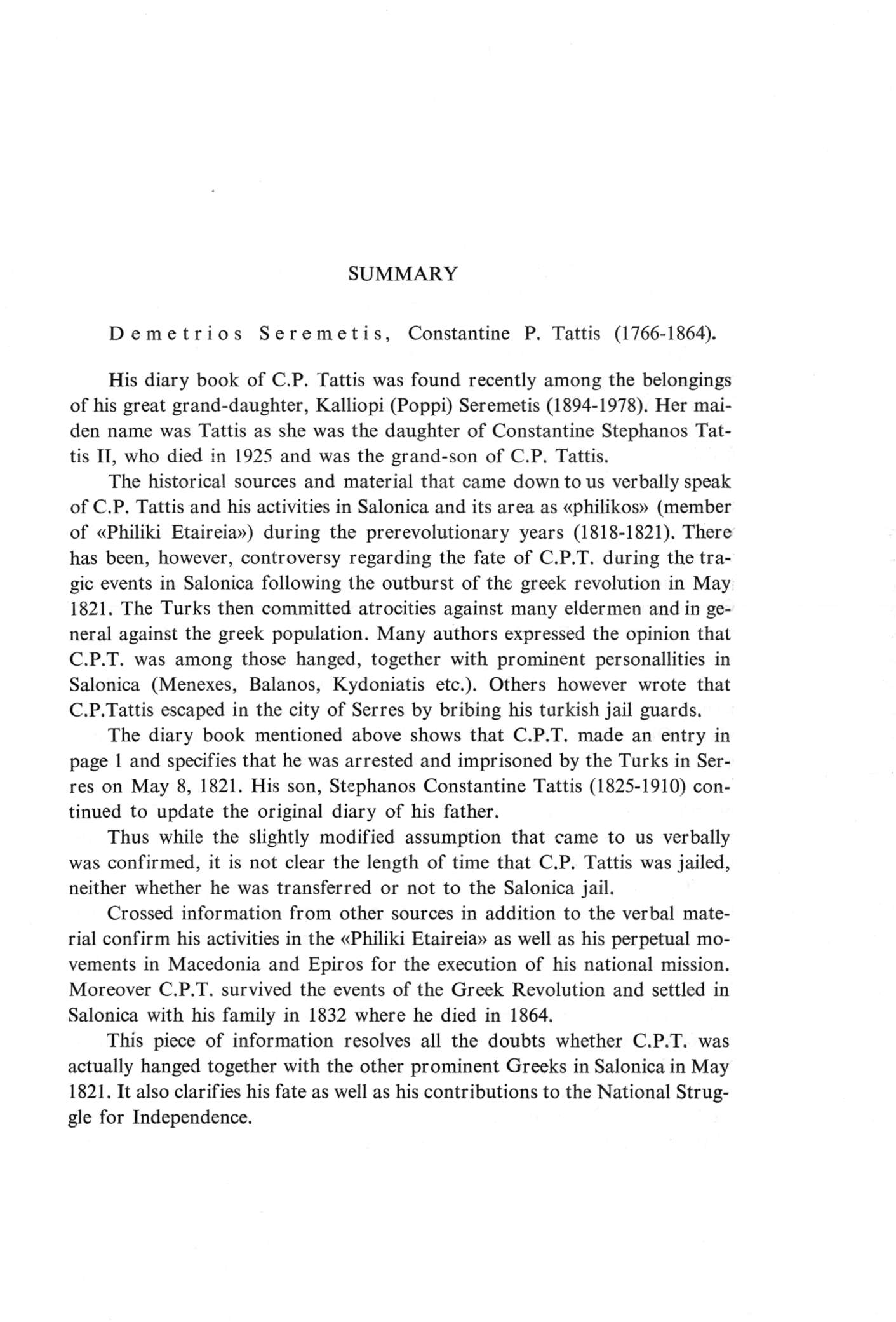 SUMMARY Demetrios Seremetis, Constantine P. Tattis (1766-1864). His diary book of C.P. Tattis was found recently among the belongings of his great grand-daughter, Kalliopi (Poppi) Seremetis (1894-1978).