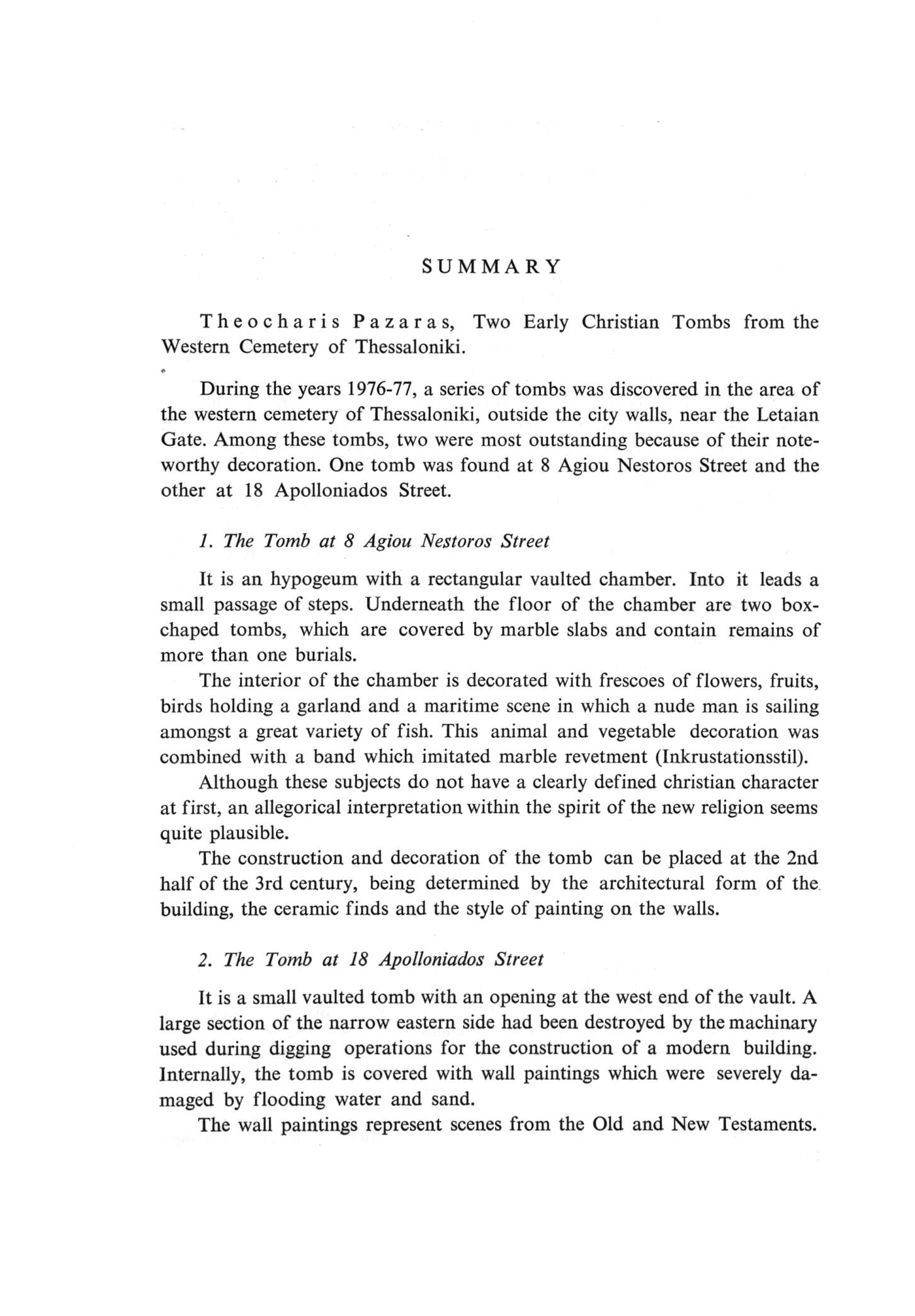 SUMMARY Theocharis Pazaras, Two Early Christian Tombs from the Western Cemetery of Thessaloniki.