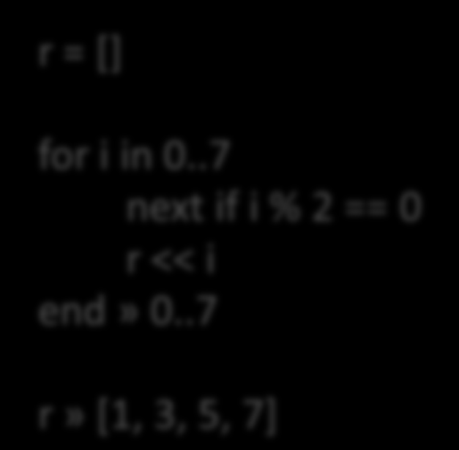 Ζλεγχοσ ροισ Βρόχοι (1) 60 The classic (almost) way i = 1 (i» 128) r = [] i = 1 while (i < 100) i *= 2 end i» 128 begin i *= 2 end while (i < 100) i» 256 for i in 0.