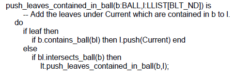 METRIC BALL TREES Οµοίως, µπορούµε να ζητήσουµε όλα τα φύλλα σφαιρών τα οποία τέµνουν µια σφαίρα ερωτήµατος.