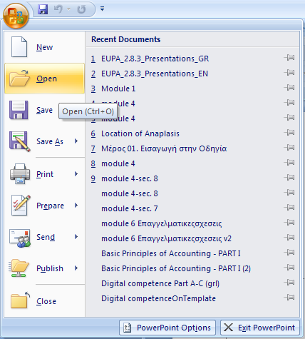 3. Για να βγείτε από το PowerPoint 2007, κτυπήστε στο Microsoft Office button και από το μενού επιλέξετε το Exit PowerPoint. 2.4 ΆΝΟΙΓΜΑ ΤΟΥ ΑΡΧΕΙΟΥ Για να ανοίξουμε ένα αρχείο πρέπει να δηλώσουμε 3 πράγματα : 1.