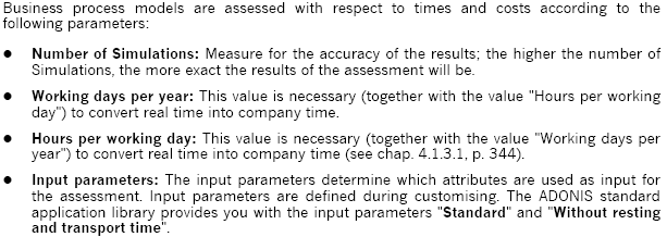 1. Modeling Calculating times and costs The assessment of business process models enables you to calculate