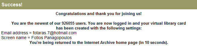 Αν έχουµε συµπληρώσει µε επιτυχία τη φόρµα, εµφανίζεται το παρακάτω παράθυρο που δηλώνει την ολοκλήρωση της εγγραφής µας στο www.archive.org. 4.