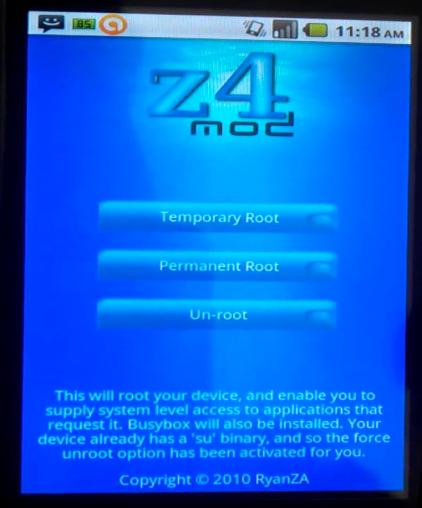 Z4Root: ην Z4Root είλαη κηα εθαξκνγή Android πνπ έξρεηαη σο έλα θαλνληθφ αξρείν apk φπσο απηέο πνπ έρνπλ εγθαηαζηαζεί απφ ην επίζεκν Android Market. Λεηηνπξγεί γηα εθδφζεηο κέρξη θαη ην Android 2.3.