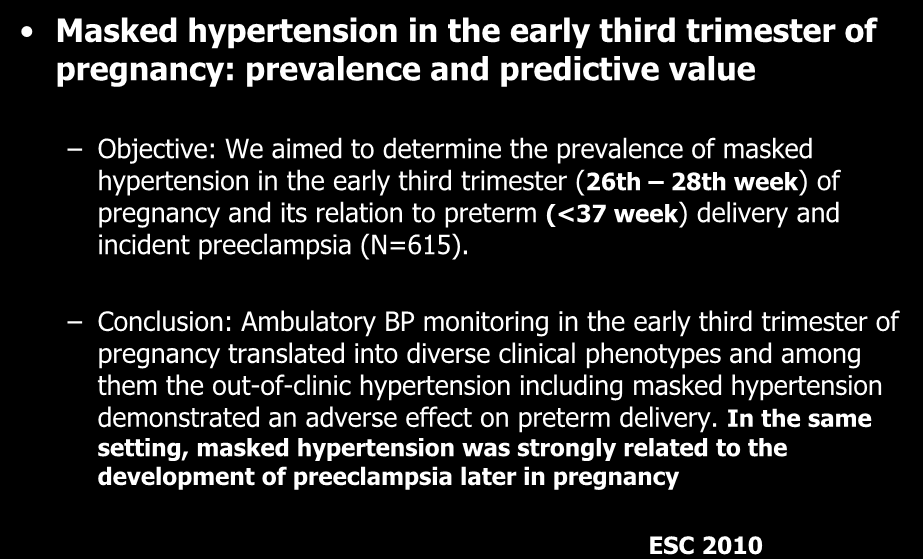 Our experience so far: preliminary data Masked hypertension in the early third trimester of pregnancy: prevalence and predictive value Objective: We aimed to determine the prevalence of masked