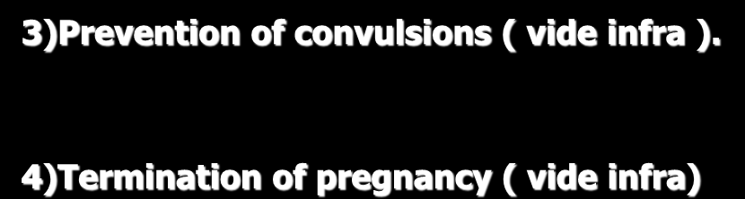 T T T of Preeclampsia 3)Prevention of convulsions (