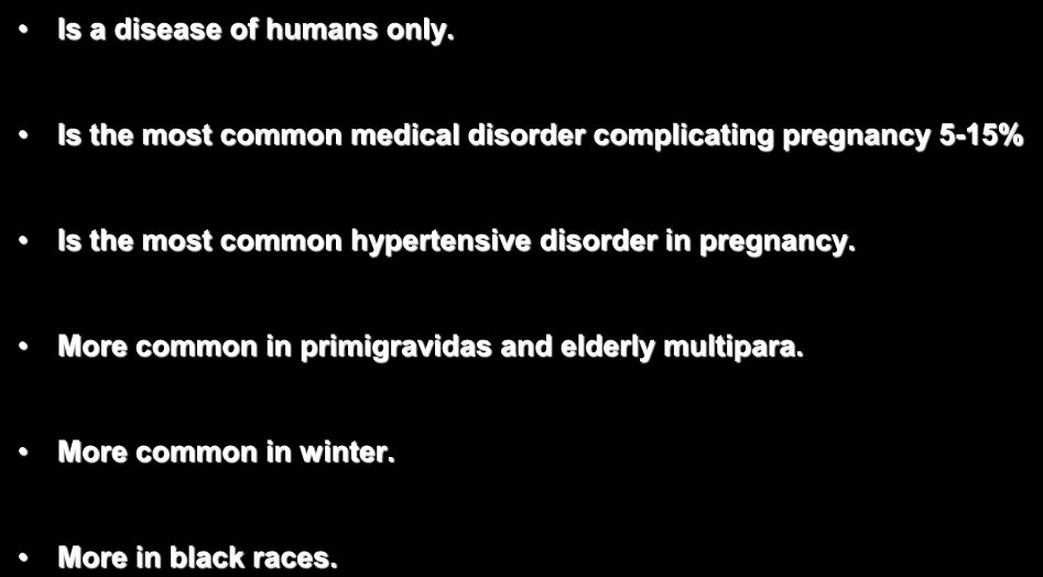 Epidemiology of preeclampsia Incidence: Is a disease of humans only.