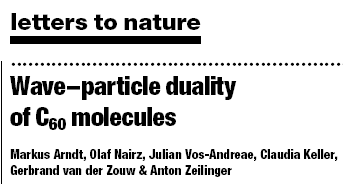 Πείραµαδιπλήςσχισµήςµε C 60 M. Arndt et al., Nature 401, 680 (1999) Quantum superposition lies at the heart of quantum mechanics and gives rise to many of its paradoxes.