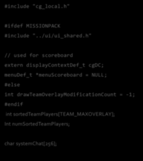 h" // used for scoreboard extern displaycontextdef_t cgdc; menudef_t *menuscoreboard