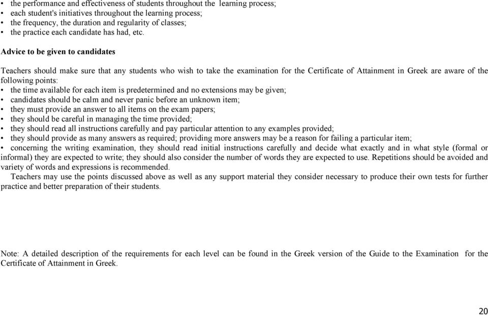 Advice to be given to candidates Teachers should make sure that any students who wish to take the examination for the Certificate of Attainment in Greek are aware of the following points: the time