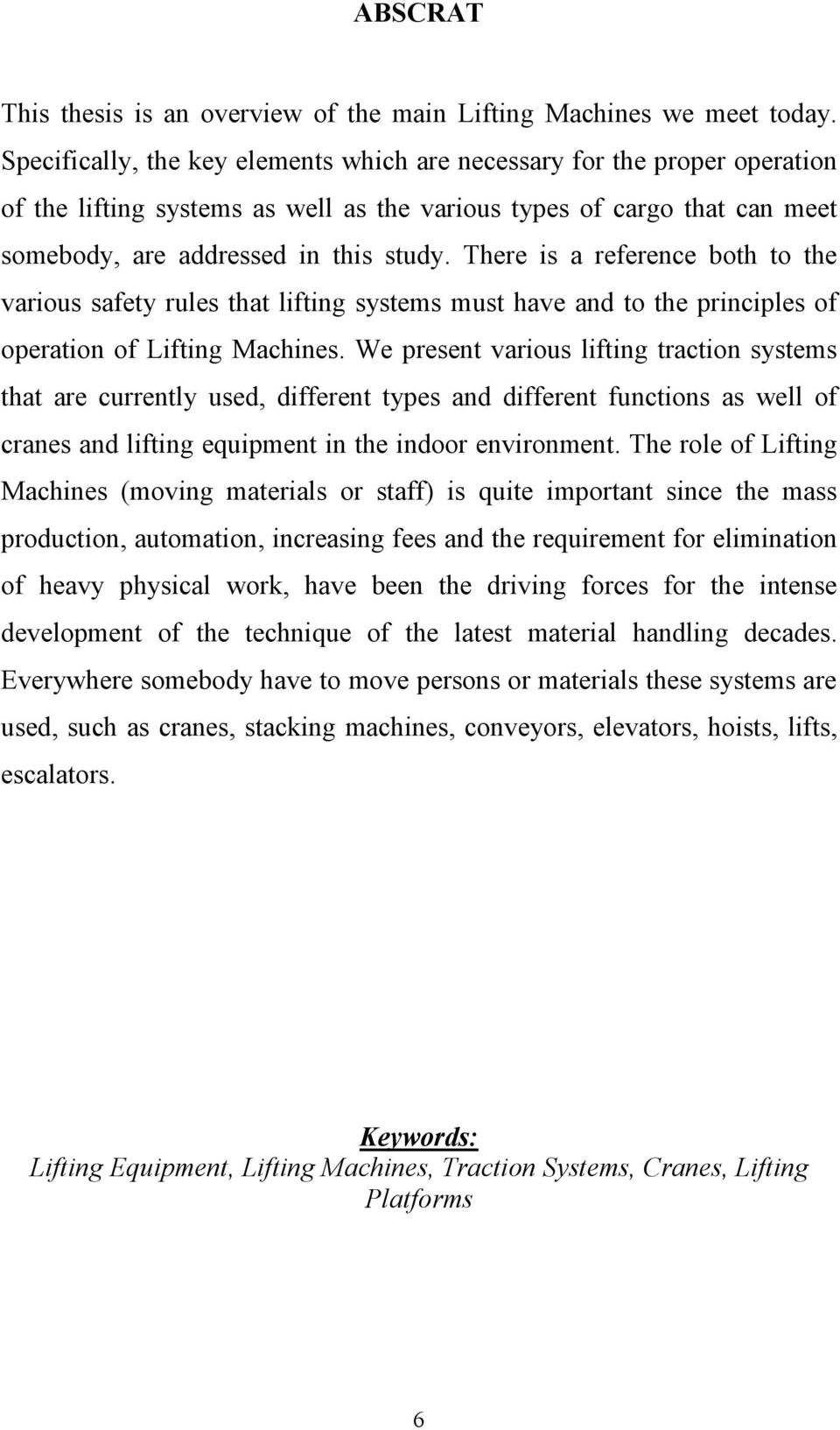 There is a reference both to the various safety rules that lifting systems must have and to the principles of operation of Lifting Machines.