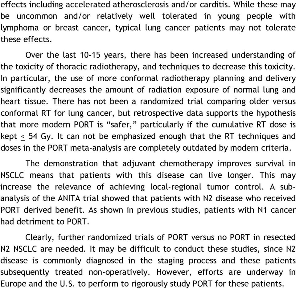 Over the last 10-15 years, there has been increased understanding of the toxicity of thoracic radiotherapy, and techniques to decrease this toxicity.