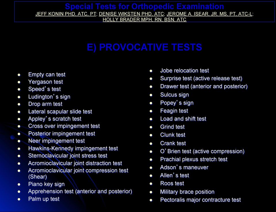 over impingement test Posterior impingement test Neer impingement test Hawkins-Kennedy impingement test Sternoclavicular joint stress test Acromioclavicular joint distraction test Acromioclavicular