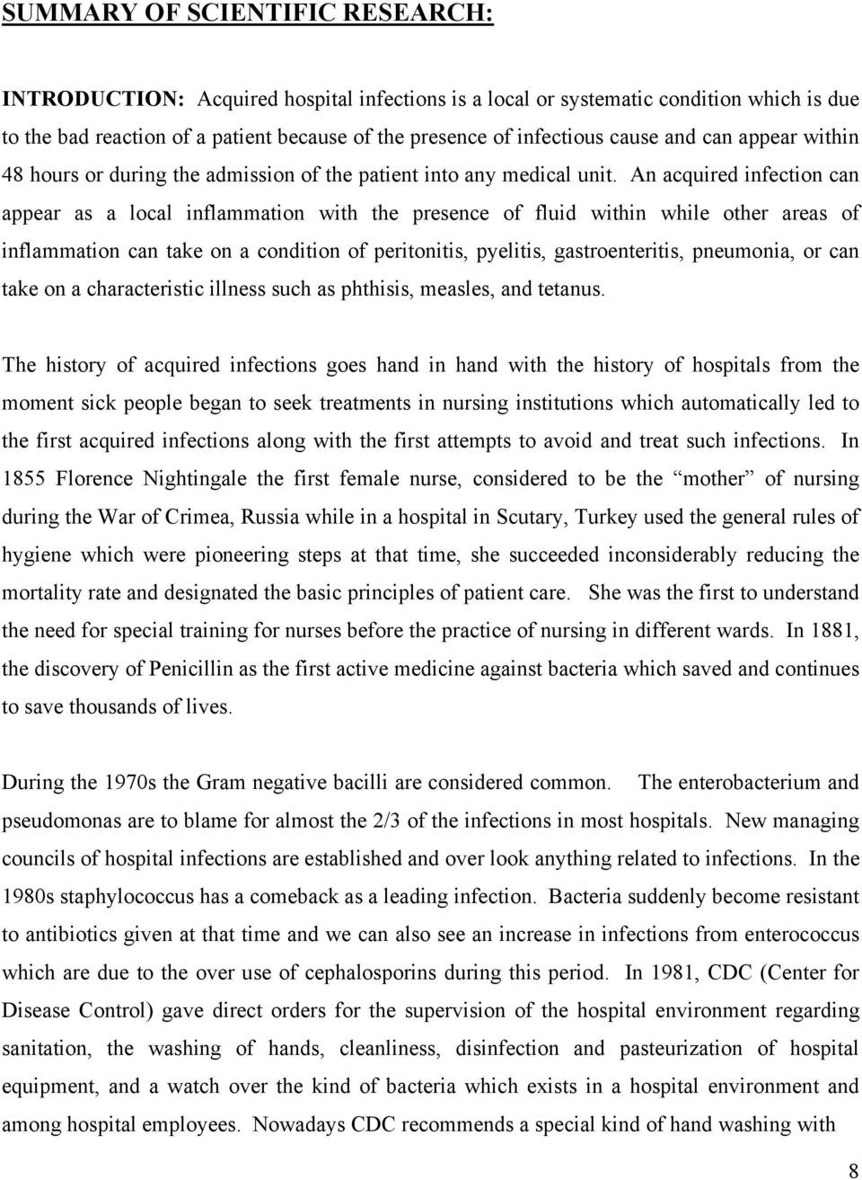 An acquired infection can appear as a local inflammation with the presence of fluid within while other areas of inflammation can take on a condition of peritonitis, pyelitis, gastroenteritis,