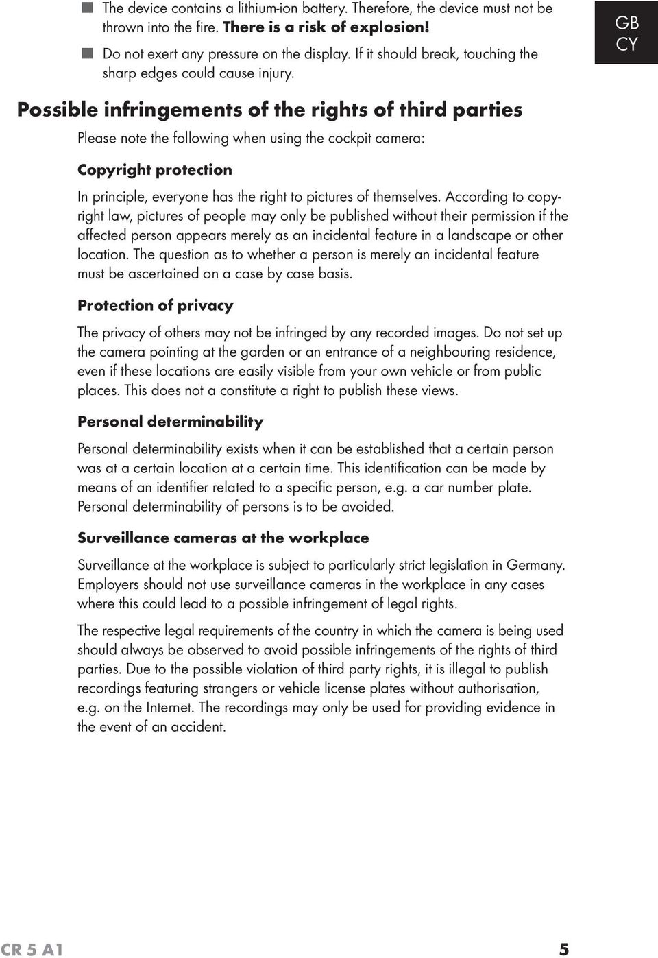 Possible infringements of the rights of third parties Please note the following when using the cockpit camera: GB CY Copyright protection In principle, everyone has the right to pictures of