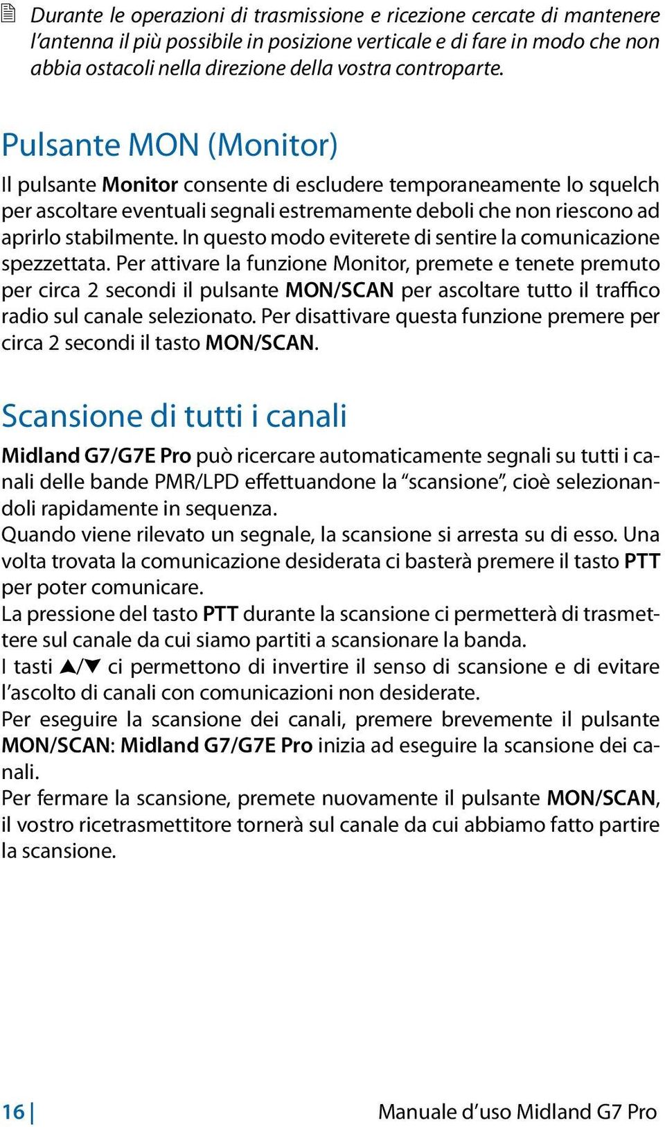 In questo modo eviterete di sentire la comunicazione spezzettata.