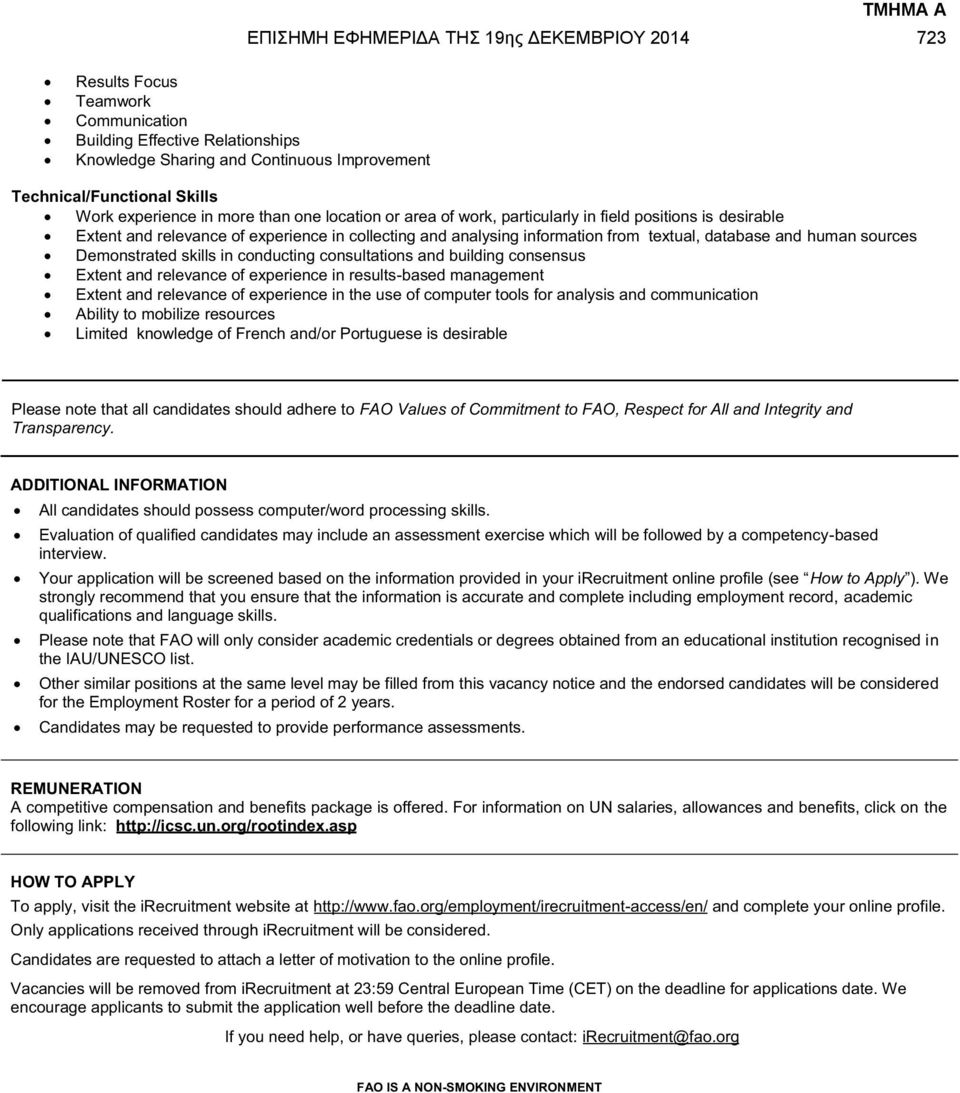 and human sources Demonstrated skills in conducting consultations and building consensus Extent and relevance of experience in results-based management Extent and relevance of experience in the use