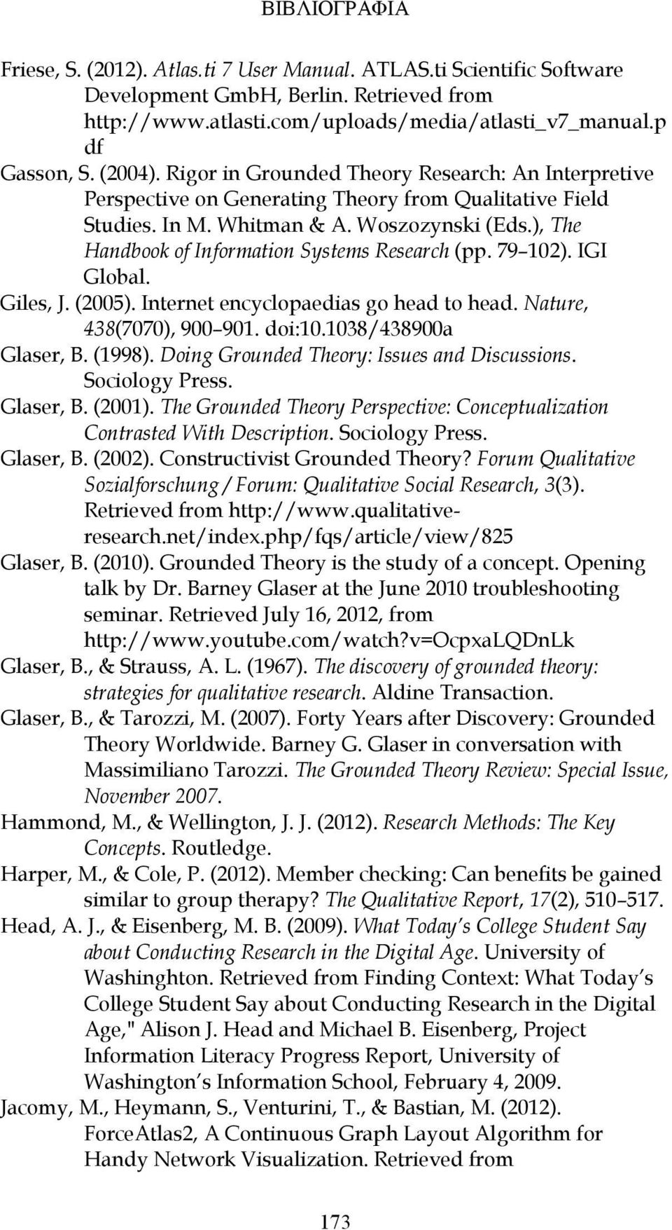 ), The Handbook of Information Systems Research (pp. 79 102). IGI Global. Giles, J. (2005). Internet encyclopaedias go head to head. Nature, 438(7070), 900 901. doi:10.1038/438900a Glaser, B. (1998).