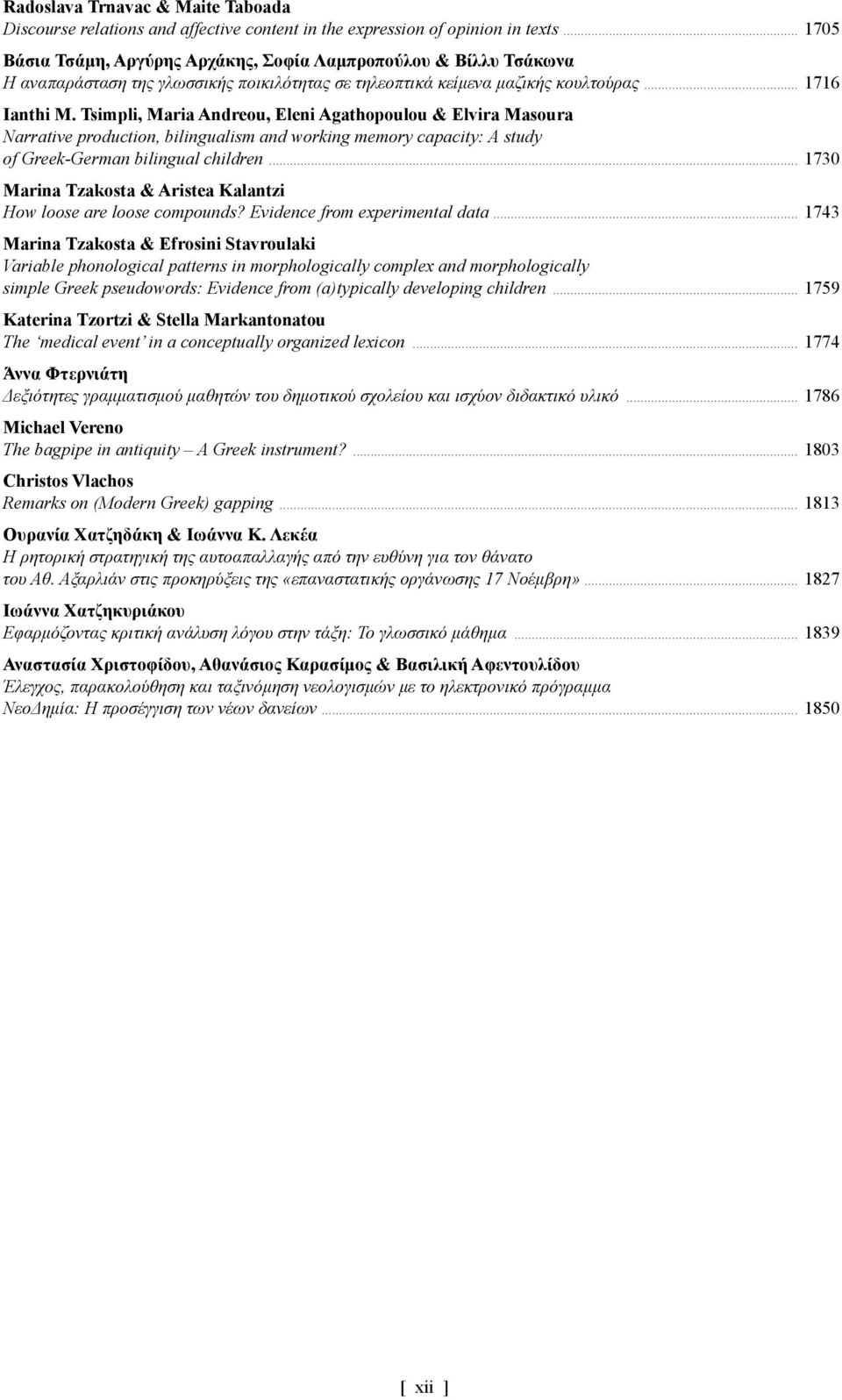 Tsimpli, Maria Andreou, Eleni Agathopoulou & Elvira Masoura Narrative production, bilingualism and working memory capacity: Α study of Greek-German bilingual children.