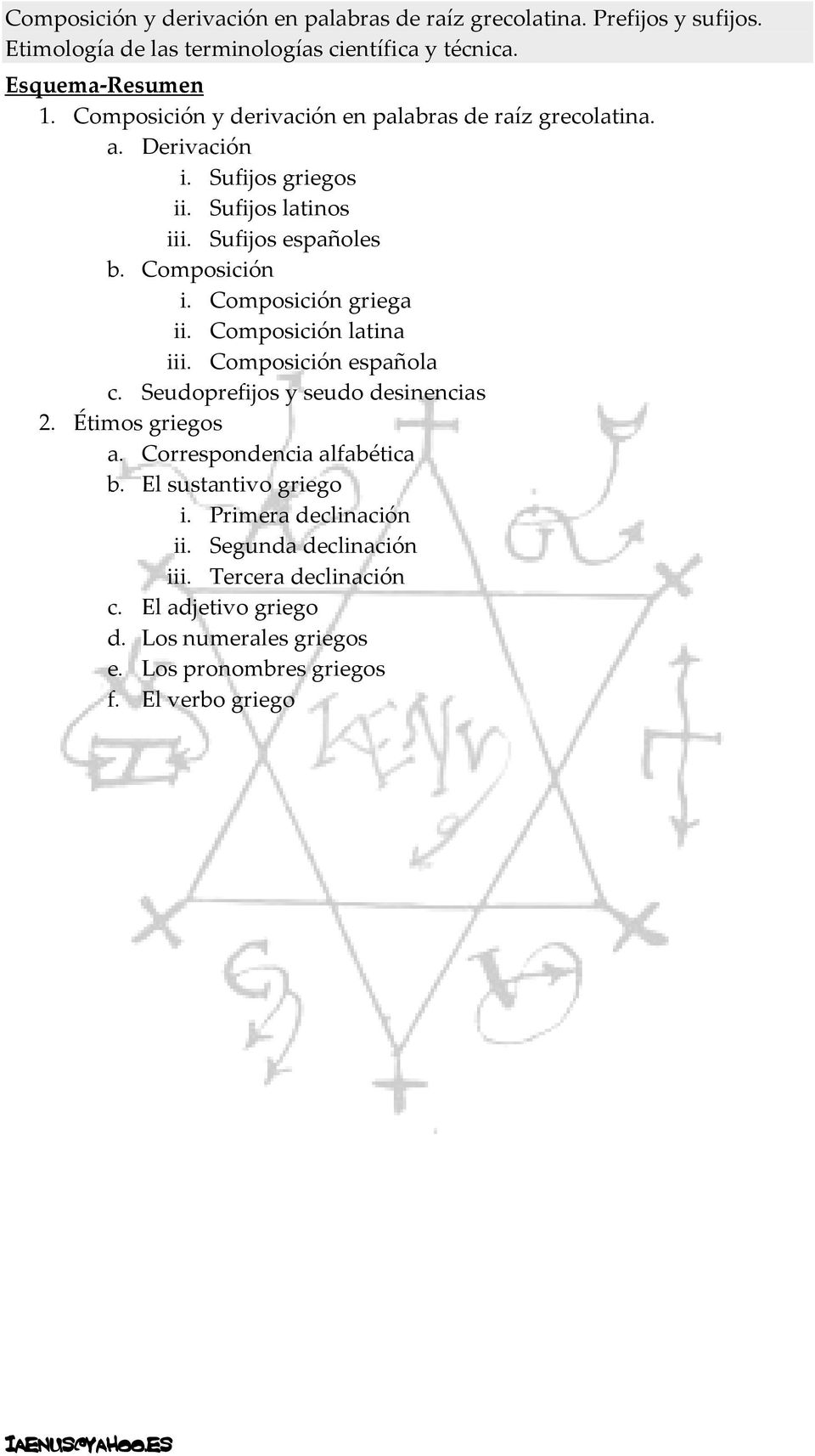 Seudoprefijos y seudo desinencias 2. Étimos griegos a. Correspondencia alfabética b. El sustantivo griego i.