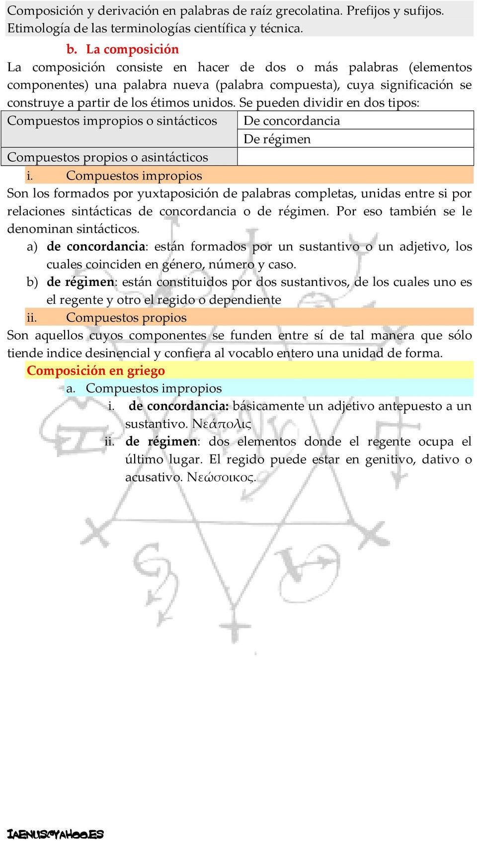 Compuestos impropios Son los formados por yuxtaposición de palabras completas, unidas entre si por relaciones sintácticas de concordancia o de régimen. Por eso también se le denominan sintácticos.