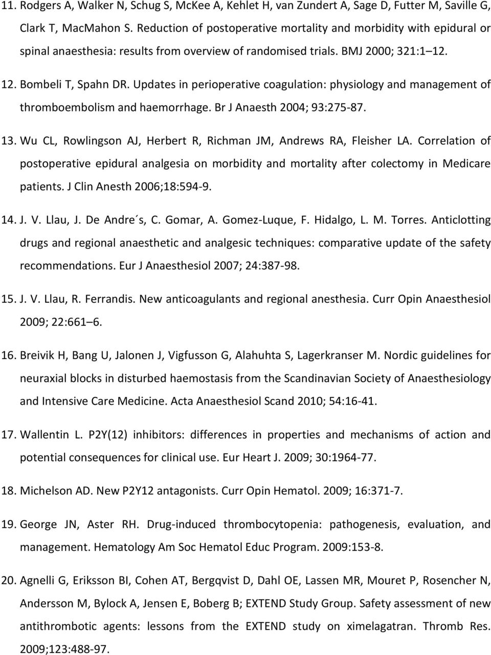 Updates in perioperative coagulation: physiology and management of thromboembolism and haemorrhage. Br J Anaesth 2004; 93:275-87. 13.