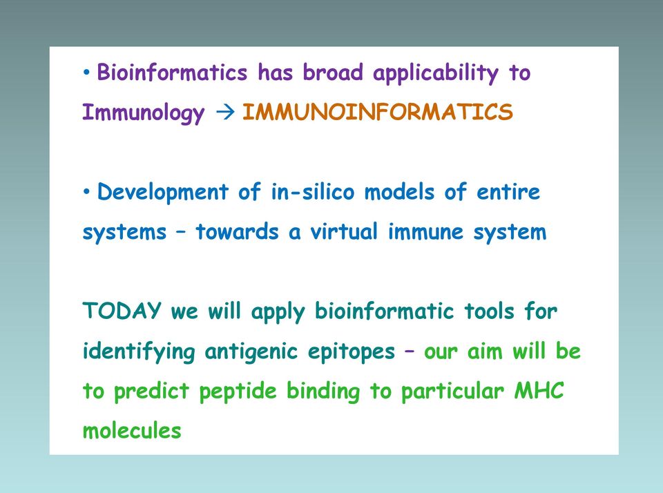 system TODAY we will apply bioinformatic tools for identifying antigenic