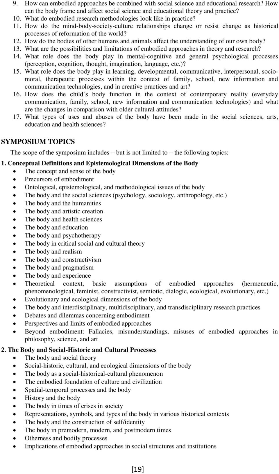 How do the bodies of other humans and animals affect the understanding of our own body? 13. What are the possibilities and limitations of embodied approaches in theory and research? 14.