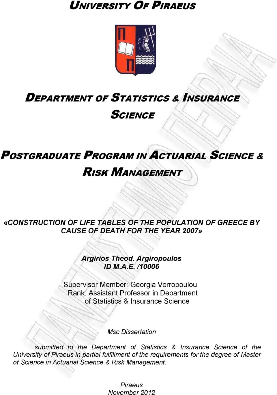 /10006 Supervisor Member: Georgia Verropoulou Rank: Assistant Professor in Department of Statistics & Insurance Science Msc Dissertation submitted to the