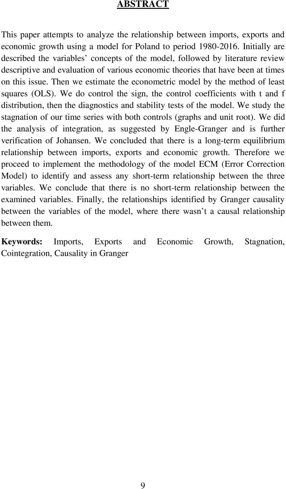 Then we estimate the econometric model by the method of least squares (OLS).