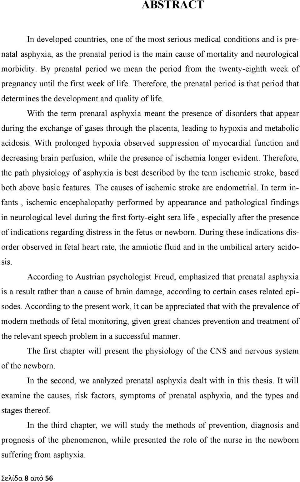 Therefore, the prenatal period is that period that determines the development and quality of life.