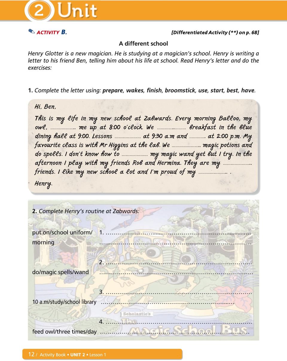 Complete the letter using: prepare, prepare wakes, wakes finish, broomstick, broomstick use, use start, start best, best have. Hi, Ben, This is my life in my new school at Zabwards.