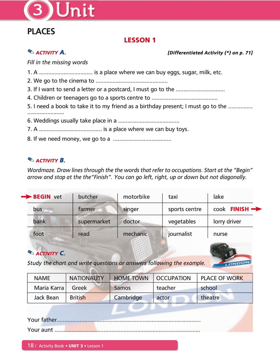 Weddings usually take place in a... 7. A... is a place where we can buy toys. 8. If we need money, we go to a.... ACTIVITY B. Wordmaze. Draw lines through the the words that refer to occupations.