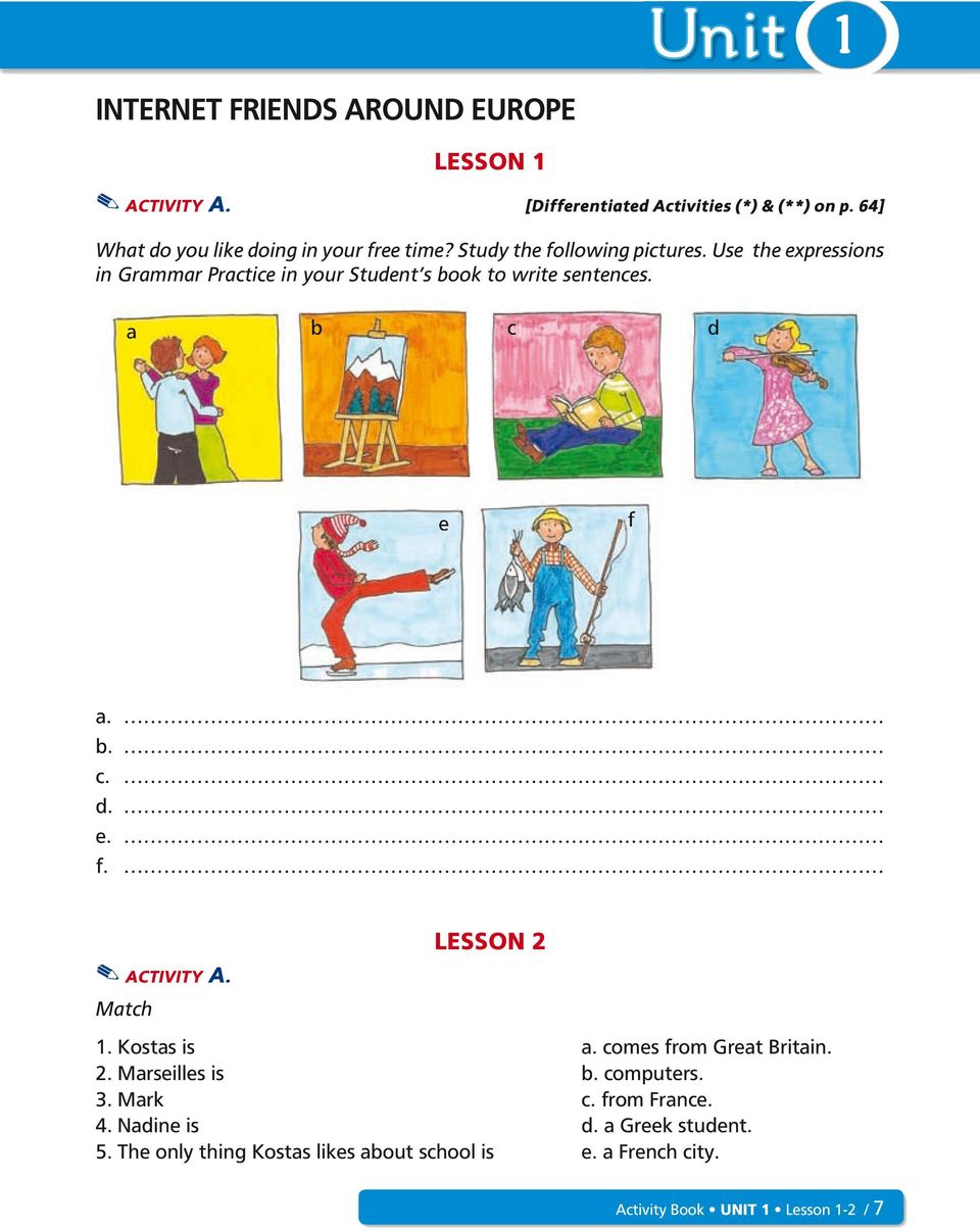 Use the expressions in Grammar Practice in your Student s book to write sentences. a b c d e f a. b. c. d. e. f.. ACTIVITY A.