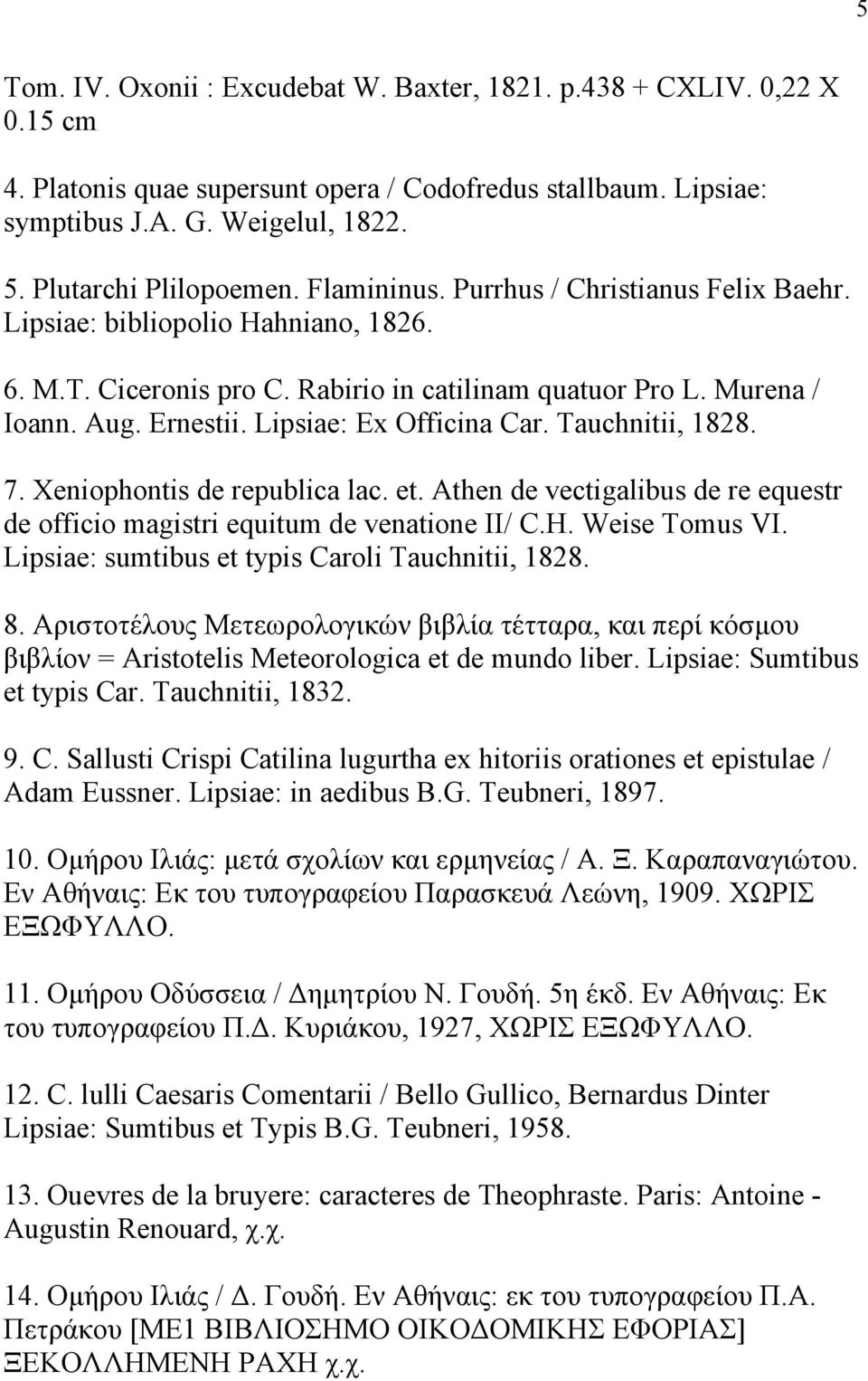 Lipsiae: Ex Officina Car. Tauchnitii, 1828. 7. Xeniophontis de republica lac. et. Athen de vectigalibus de re equestr de officio magistri equitum de venatione II/ C.H. Weise Tomus VI.