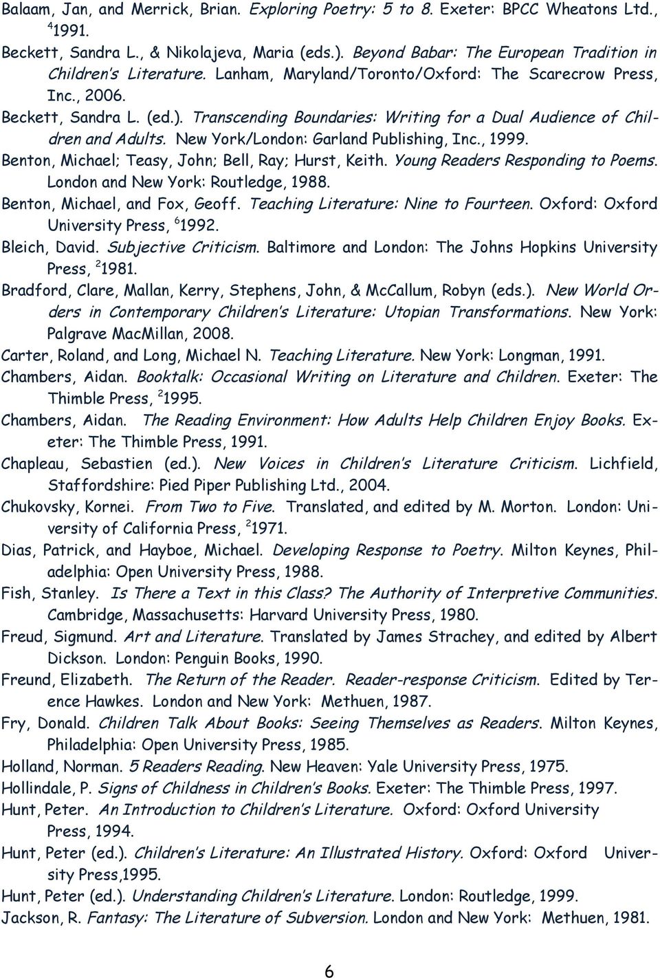 Transcending Boundaries: Writing for a Dual Audience of Children and Adults. New York/London: Garland Publishing, Inc., 1999. Benton, Michael; Teasy, John; Bell, Ray; Hurst, Keith.