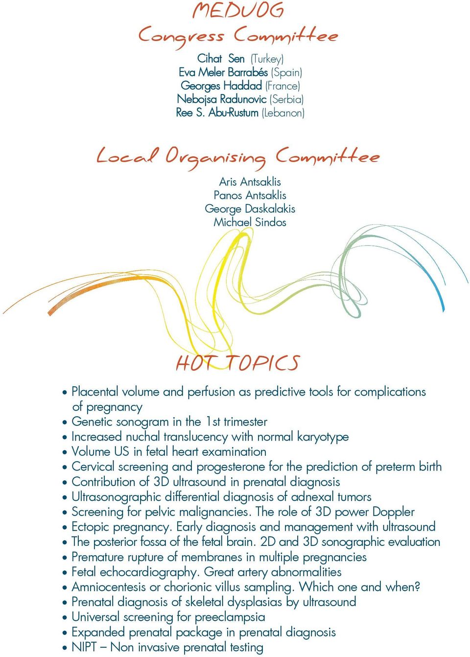 pregnancy Genetic sonogram in the 1st trimester Increased nuchal translucency with normal karyotype Volume US in fetal heart examination Cervical screening and progesterone for the prediction of