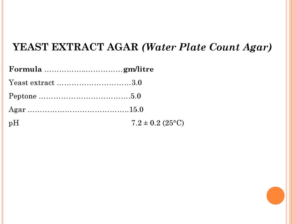 . gm/litre Yeast extract 3.