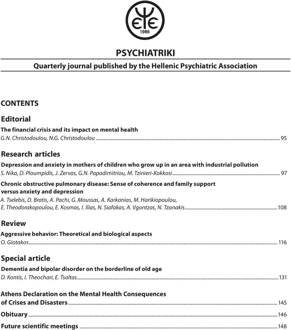 Tzinieri-Kokkosi... 97 Chronic obstructive pulmonary disease: Sense of coherence and family support versus anxiety and depression A. Tselebis, D. Bratis, A. Pachi, G. Moussas, A. Karkanias, M.