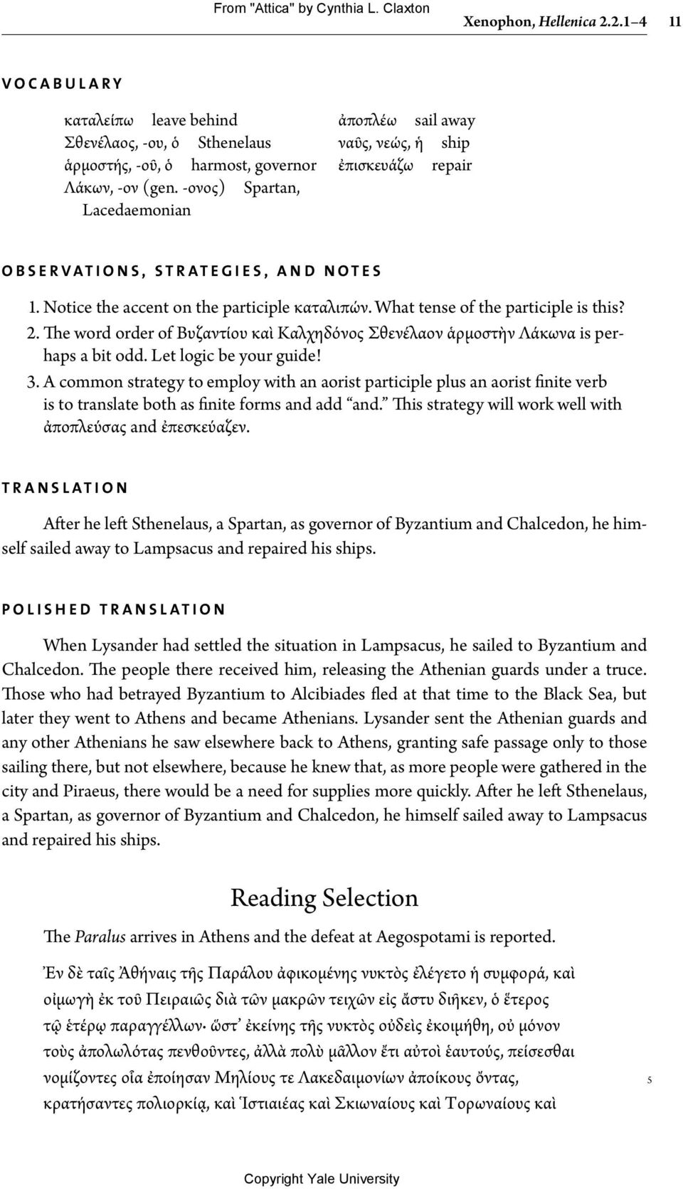 - ονος) Spartan, Lacedaemonian Observations, Strategies, and Notes 1. Notice the accent on the participle καταλιπών. What tense of the participle is this? 2.