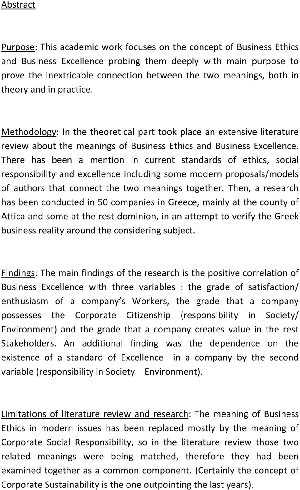 There has been a mention in current standards of ethics, social responsibility and excellence including some modern proposals/models of authors that connect the two meanings together.