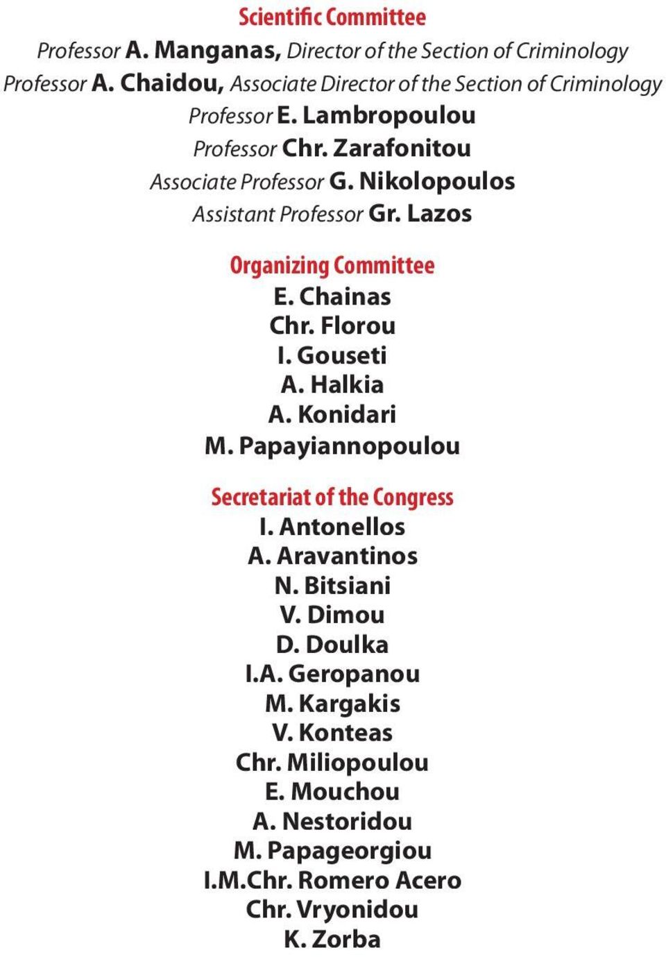 Nikolopoulos Assistant Professor Gr. Lazos Organizing Committee E. Chainas Chr. Florou I. Gouseti A. Halkia A. Konidari M.