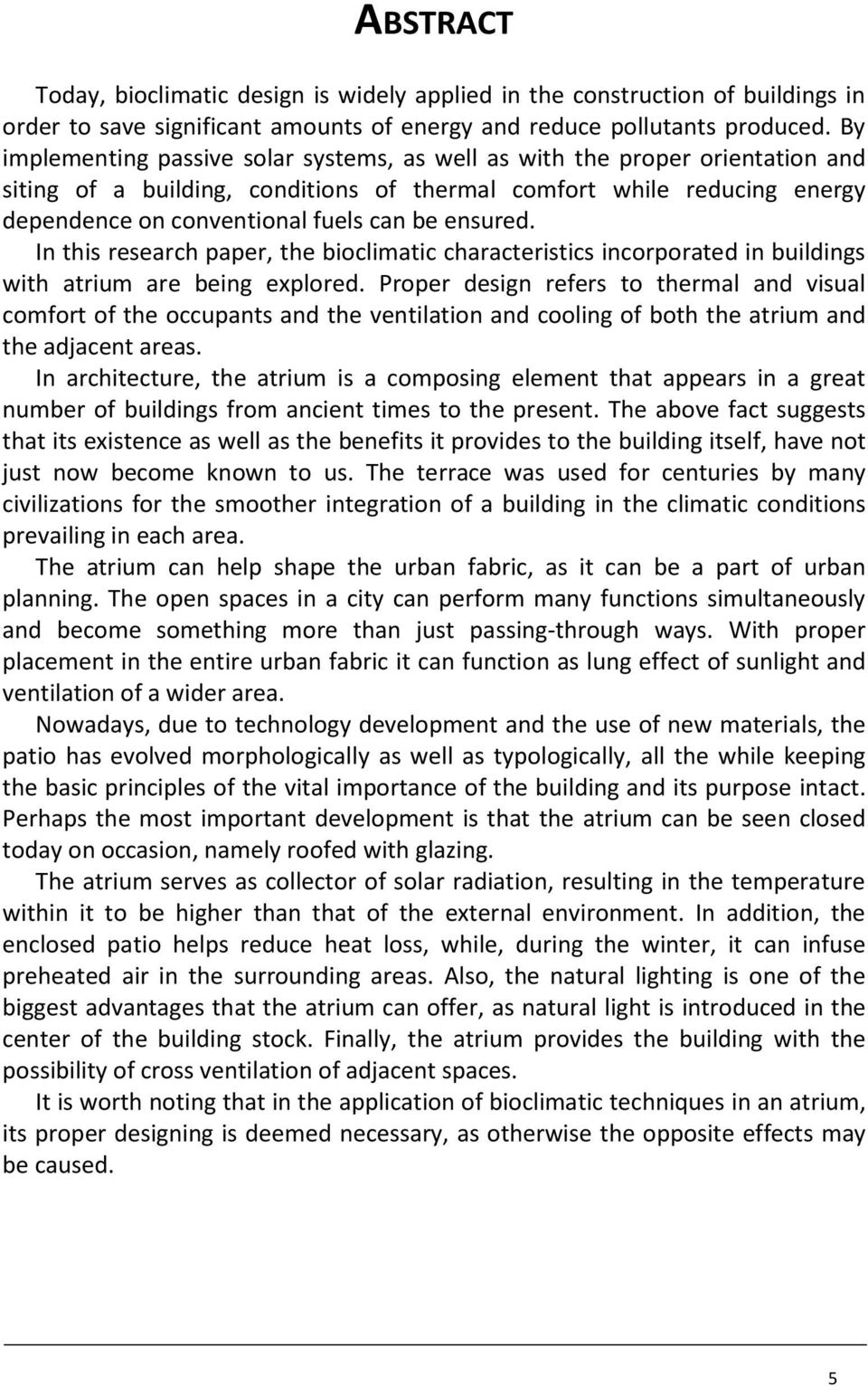 ensured. In this research paper, the bioclimatic characteristics incorporated in buildings with atrium are being explored.