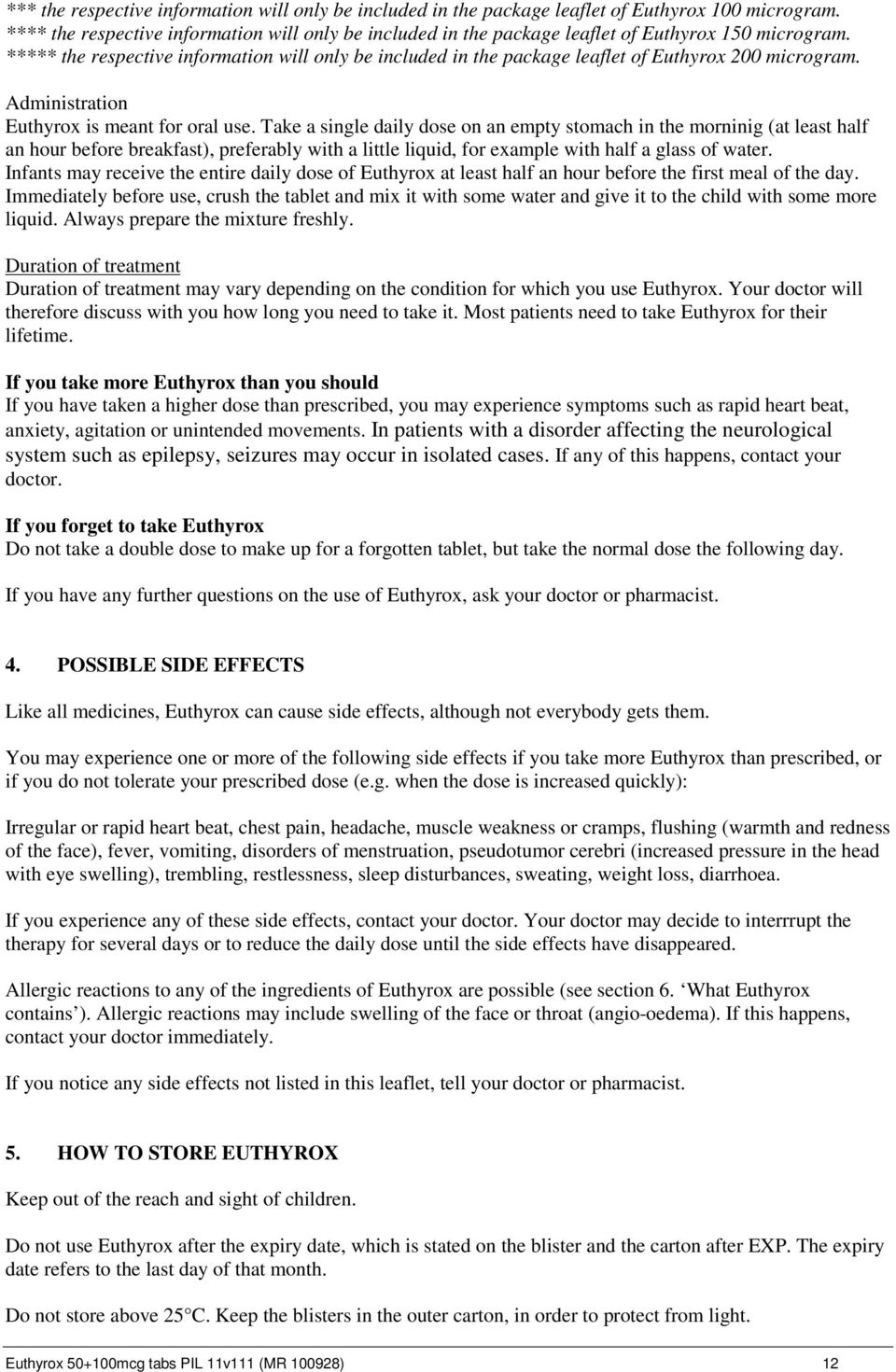 ***** the respective information will only be included in the package leaflet of Euthyrox 200 microgram. Administration Euthyrox is meant for oral use.