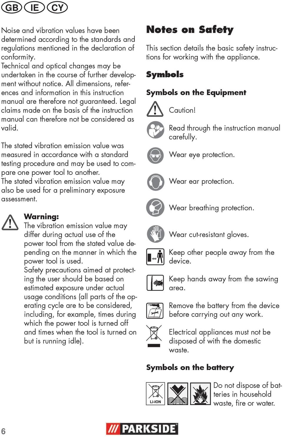 Legal claims made on the basis of the instruction manual can therefore not be considered as valid.