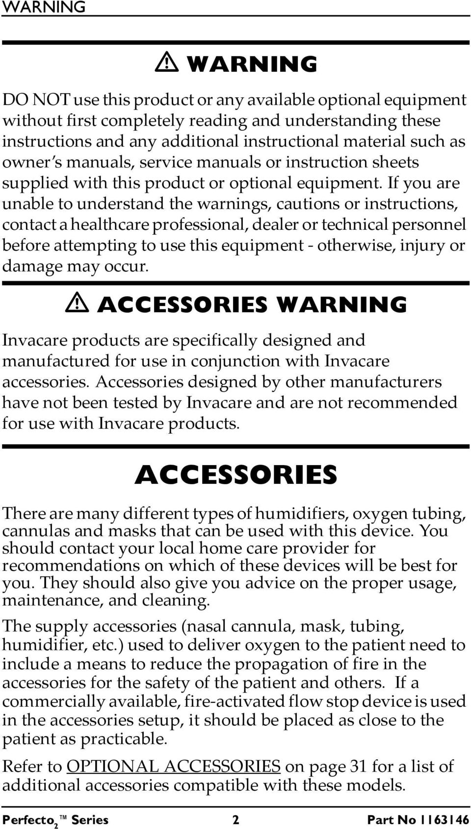 If you are unable to understand the warnings, cautions or instructions, contact a healthcare professional, dealer or technical personnel before attempting to use this equipment - otherwise, injury or